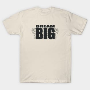 Dream Big T-Shirt